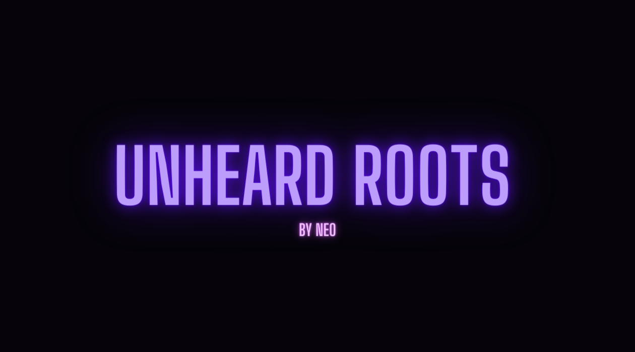 Unheard Roots