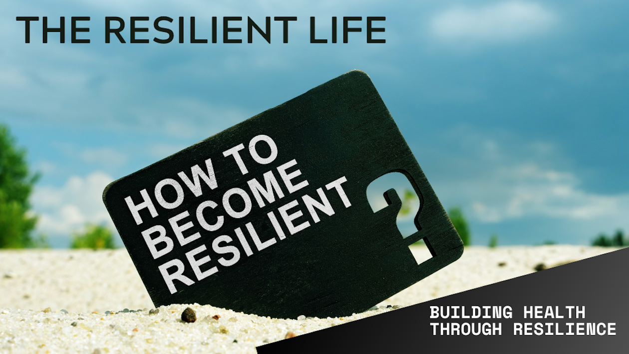 The Resilient Life